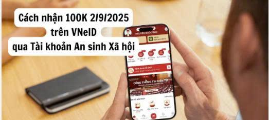 Hướng dẫn cách thức nhận 100.000 đồng dịp Quốc khánh 2/9 qua VNeID