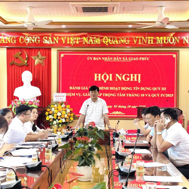 Hội nghị giao ban Ban Chỉ đạo đầu tư vốn Ngân hàng Nông nghiệp và Phát triển nông thôn xã Giao Phúc Quý III/ 2025, nhiệm vụ, giải pháp trọng tâm tháng 10 và Quý IV/2025