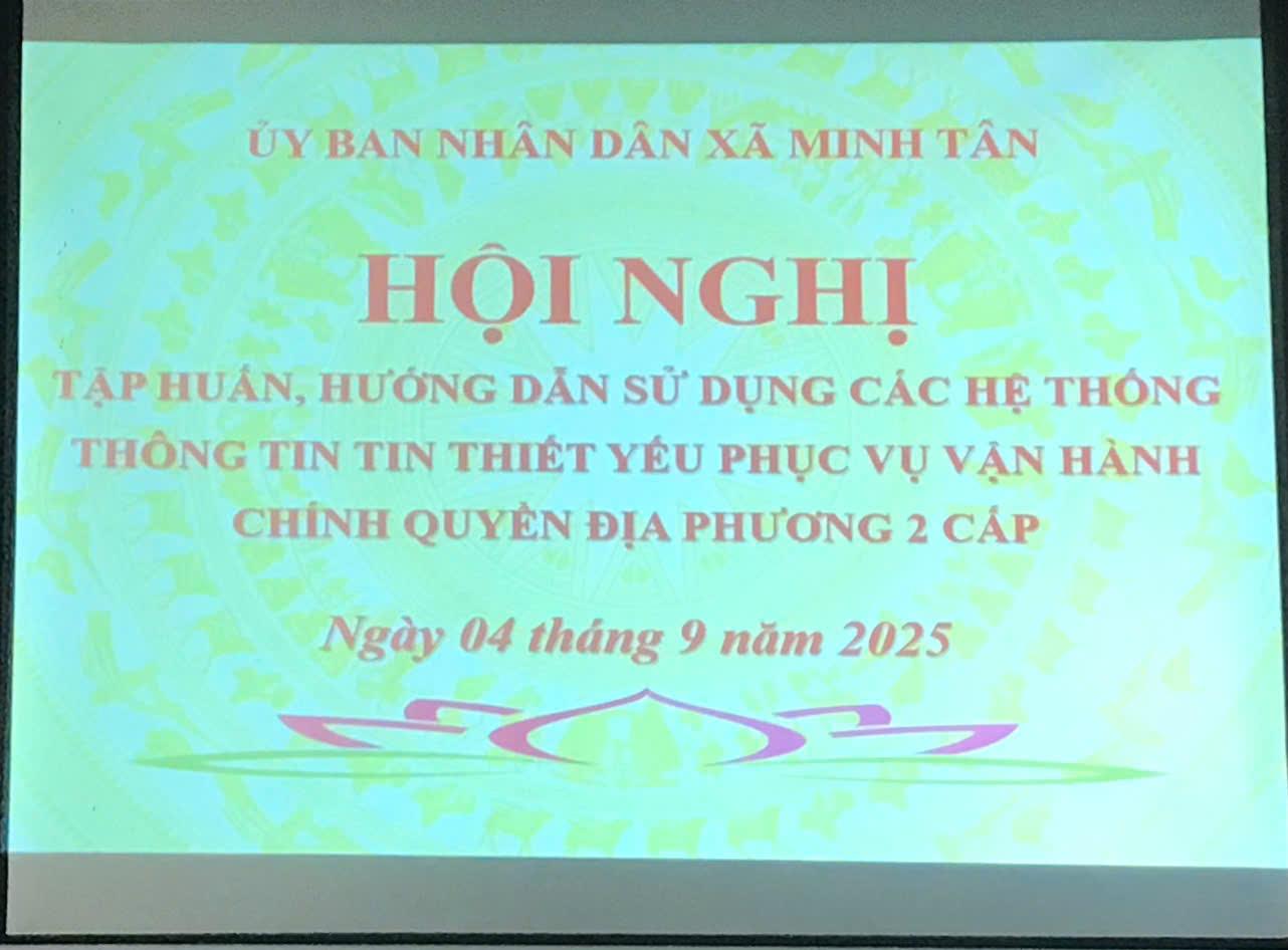 Hội nghị tập huấn, hướng dẫn sử dụng các hệ thống các thông tin thiết yếu phục vụ vận hành chính quyền địa phương 2 cấp
