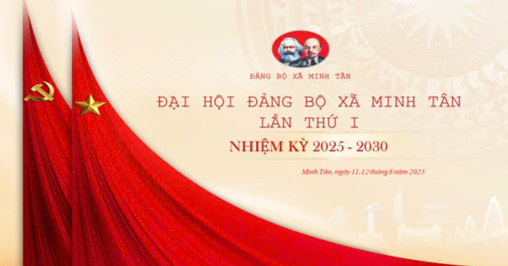 Bài tuyên truyền Đại hội Đảng bộ xã Minh Tân lần thứ I nhiệm kỳ 2025-2030