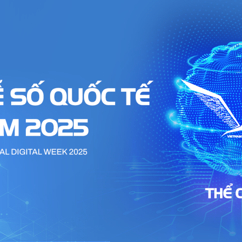 Tuần lễ Số quốc tế Việt Nam 2025: Hoàn thiện thể chế AI để bứt phá kinh tế số