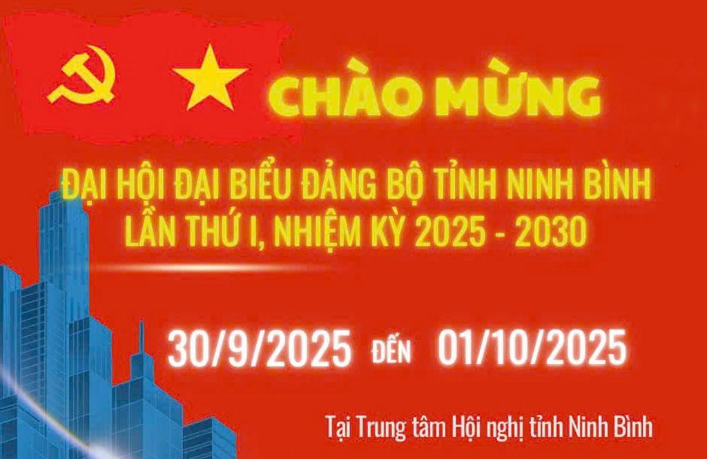 Đề cương tuyên truyền Đại hội đại biểu Đảng bộ tỉnh Ninh Bình lần thứ I, nhiệm kỳ 2025-2030