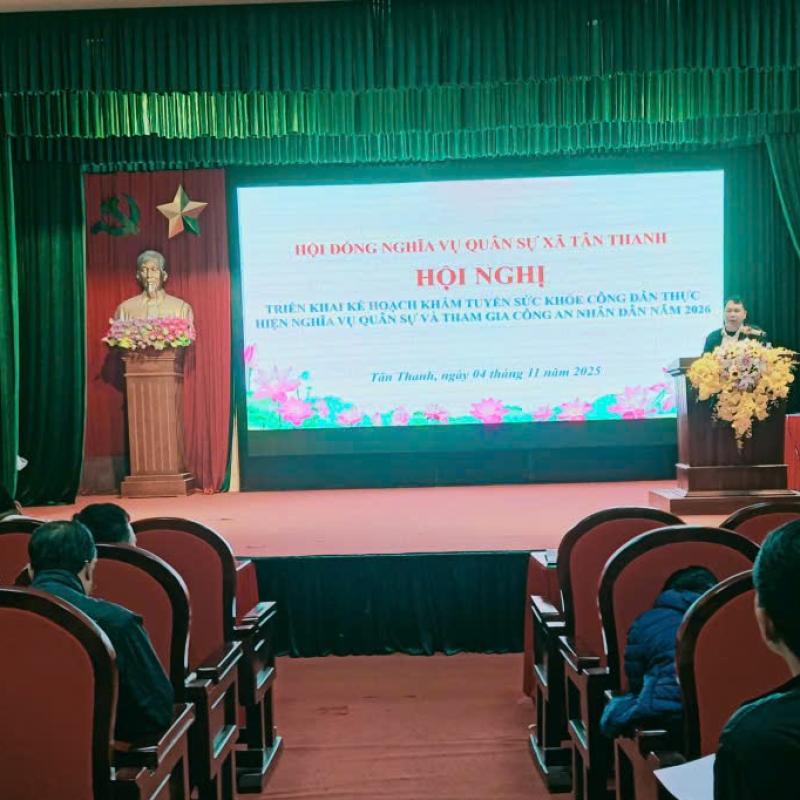 Hội đồng NVQS xã Tân Thanh tổ chức hội nghị triển khai nhiệm vụ chuẩn bị cho công tác khám tuyển sức khoẻ nghĩa vụ quân sự và nghĩa vụ tham gia Công an nhân dân năm 2026 địa bàn xã Tân Thanh.